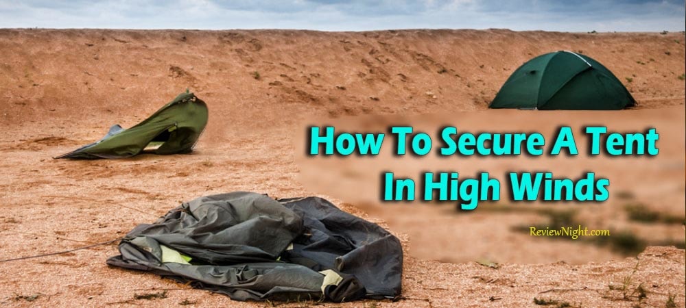 how_to_secure_a_tent_in_high_winds