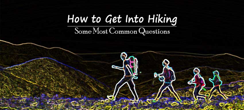 How-to-Get-Into-Hiking – Some-Most-Common-Questions